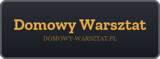 Domowy Warsztat — poradniki dla majsterkowiczów